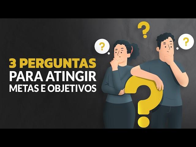 3 Perguntas Diárias que te farão Atingir seus Objetivos e Metas