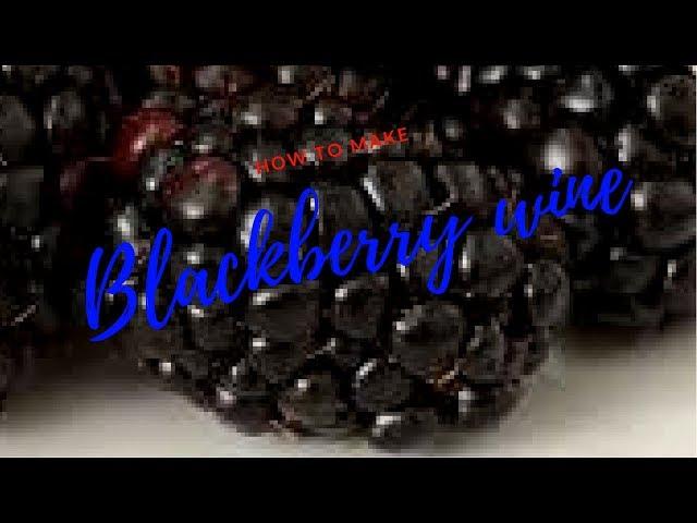 how to make blackberry wine at home