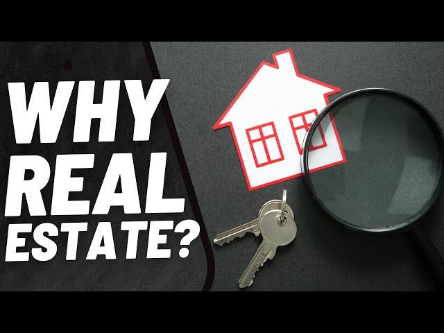 Why Real Estate?