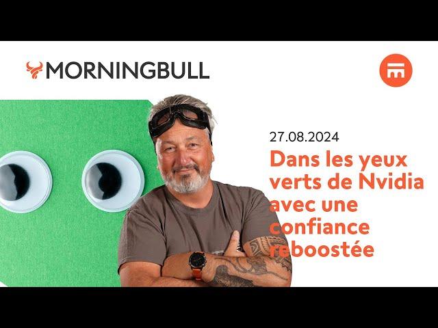 Dans les yeux verts de Nvidia avec une confiance reboostée | Morningbull | Swissquote