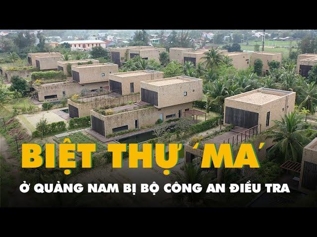 Flycam khu biệt thự 'ma' ở Quảng Nam bị Bộ Công an điều tra