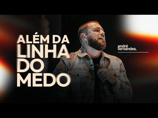 ALÉM DA LINHA DO MEDO | ANDRÉ FERNANDES | LAGOINHA ALPHAVILLE