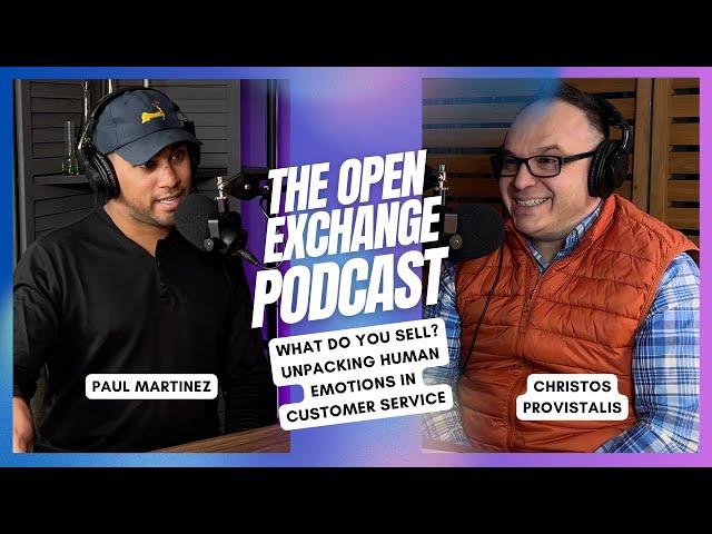 Christos Provistalis | What Do You Sell? | Unpacking Human Emotions in Customer Service