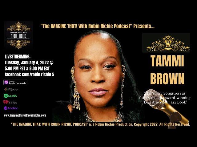 An Evening with TAMMI BROWN on  The IMAGINE THAT! With Robin Richie Podcast"