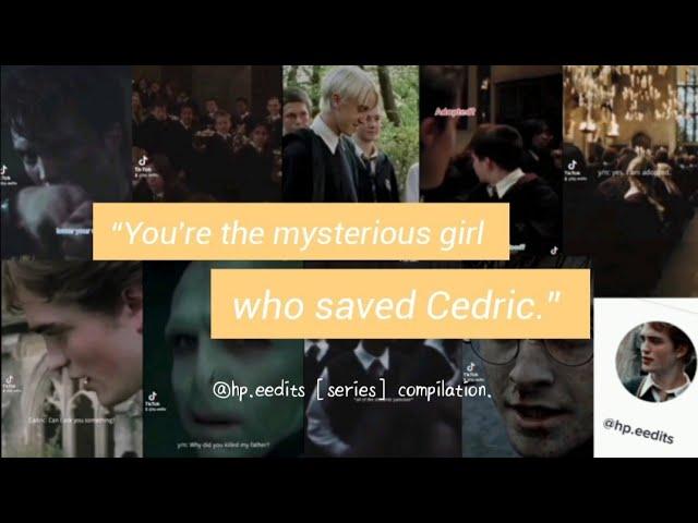 You're the new mysterious girl who saved Cedric Diggory [tiktok series compilation] - hp.eedits