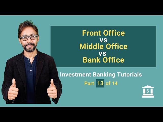 13. Front Office vs Middle Office vs Back Office in Investment Banking