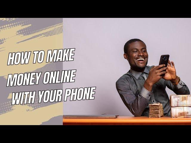 how to make money online in Nigeria with your phone