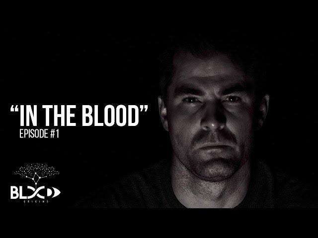 Blood Origins Episode #1 - Robbie Kroger "In the Blood"