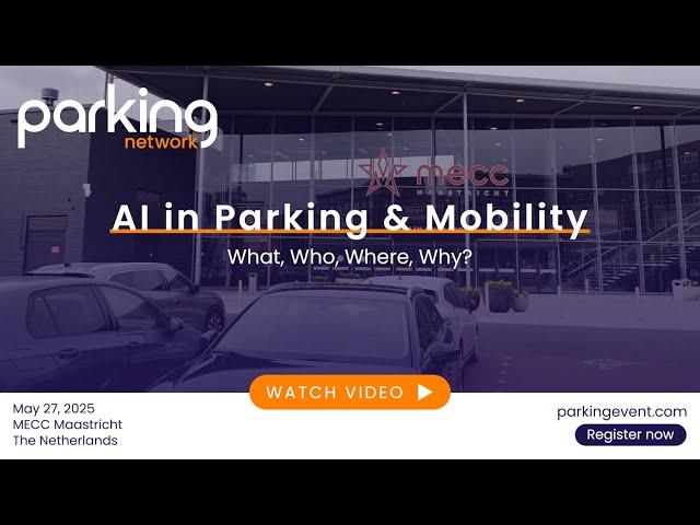 AI in Parking & Mobility - Parking Network Event: What, Who, Where, Why?