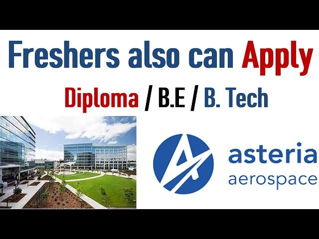 Asteria Aerospace Limited Fresher Recruitment 2022 | Diploma vacancy 2022 | Fresher Engineering Jobs