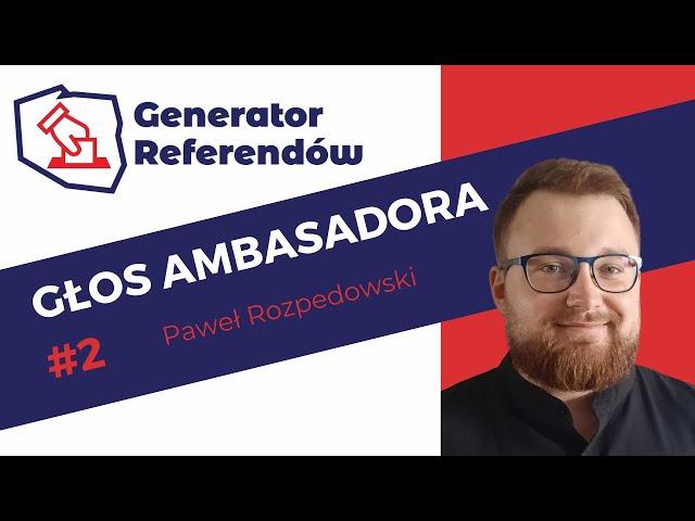 Jak to jest być ambasadorem Generatora Referendów?