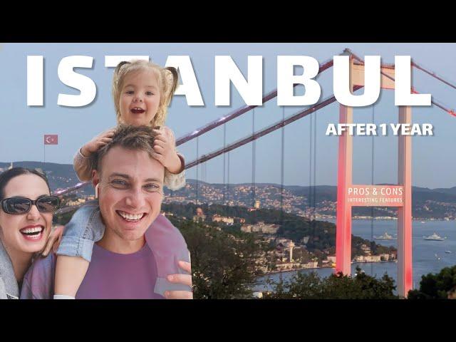 ISTANBUL after 1 year | PROS and CONS of living in Istanbul | interesting features about Turkiye