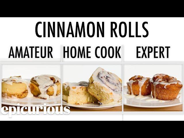 4 Levels of Cinnamon Rolls: Amateur to Food Scientist | Epicurious