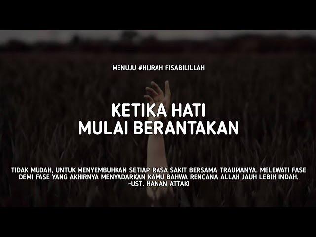 Ketika Hati Mulai Berantakan - Ust. Hanan Attaki, Lc