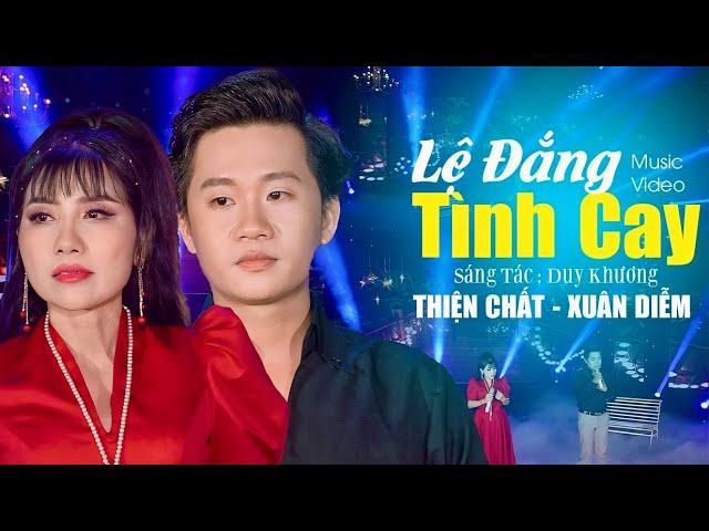 BẢN SONG CA (HOT)LỆ ĐẮNG TÌNH CAY || BUỒN CHO CUỘC TÌNH 10 NĂM KHÔNG THÀNH - Xuân Diễm x Thiện Chất