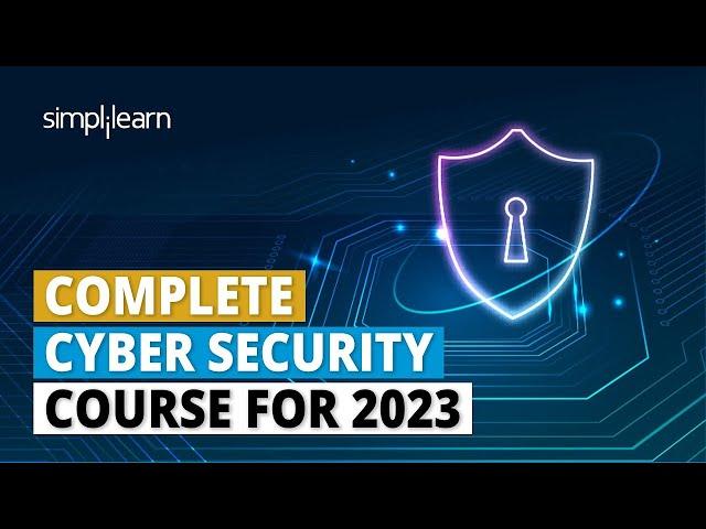  Complete Cyber Security Course For 2023 | Cyber Security Full Course for Beginners | Simplilearn