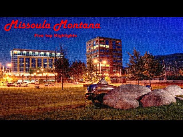 Missoula Montana: Top 5 Highlights