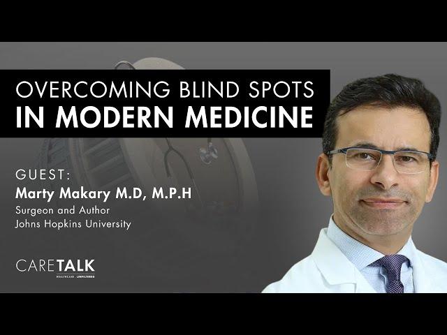 Overcoming Blind Spots in Modern Medicine w/ Dr. Marty Makary