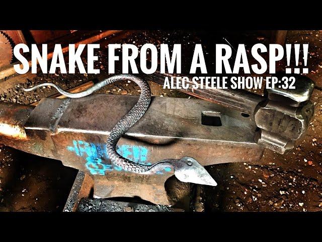 FORGING A SNAKE FROM A RASP!!! Episode 32: The Alec Steele Show!!