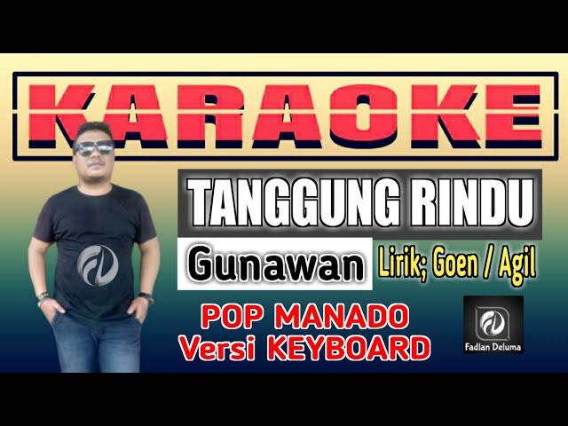 Karaoke TANGGUNG RINDU Gunawan Versi Keyboard Pop Manado