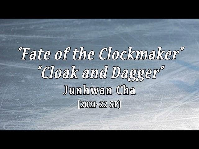 Junhwan CHA 2021/22 SP Music "Fate of the Clockmaker", "Cloak and Dagger"