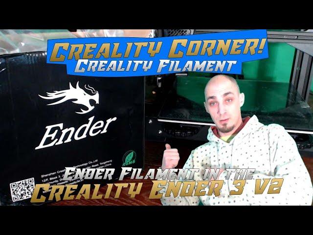 Creality Corner! Creality's Ender Filament! This stuff is made for this machine!