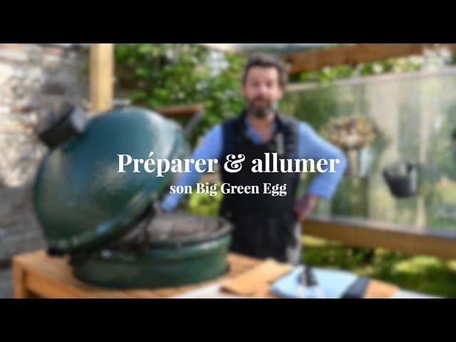 Préparer & Allumer son Big Green Egg