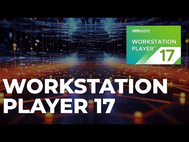 How to install Workstation Player 17