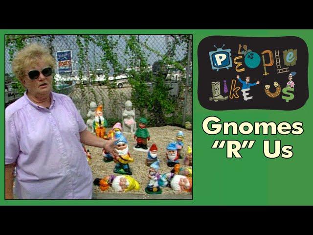 Gnomes R Us - People Like Us episode #6