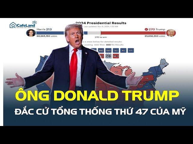 Ông Donald Trump ĐẮC CỬ TỔNG THỐNG thứ 47 của Mỹ | CafeLand