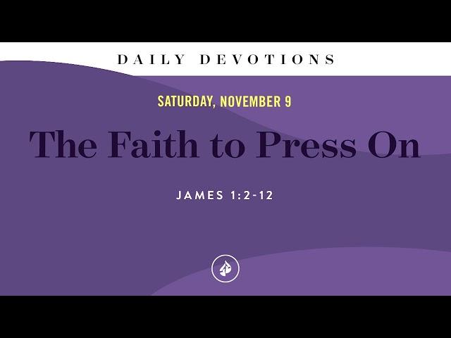 The Faith to Press On – Daily Devotional