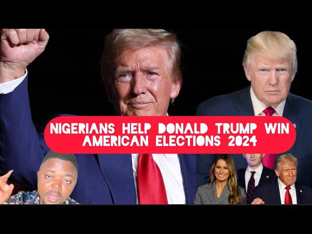 Breaking News; Nigerians Support and Help Donald Trump Win American Elections 2024