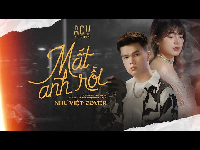 Mất Anh Rồi - Nguyễn Thạc Bảo Ngọc | Như Việt (Cover)