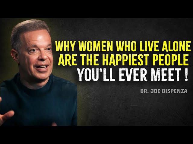 Why Women Who Live Alone Are the Happiest People You’ll Ever Meet - Joe Dispenza Motivation