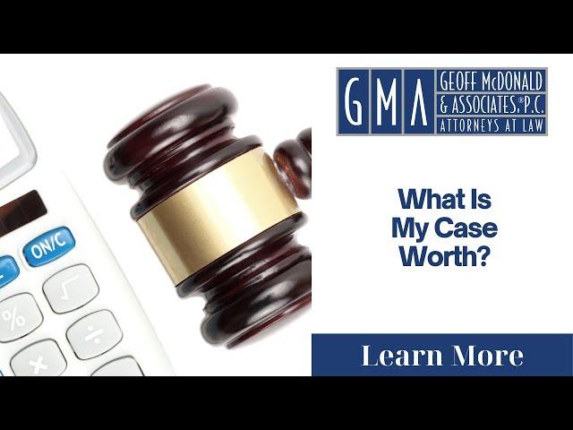 What Is My Case Worth? | Geoff McDonald & Associates