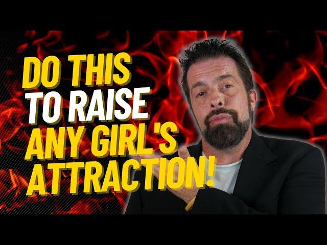 Do This To Raise Any Girl's Attraction!