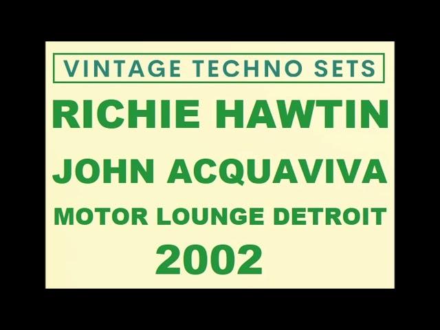 RICHIE HAWTIN & JOHN ACQUAVIVA MOTOR LOUNGE DETROIT 2002