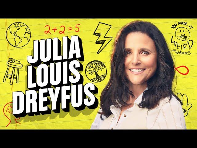 Julia Louis-Dreyfus | You Made It Weird with Pete Holmes