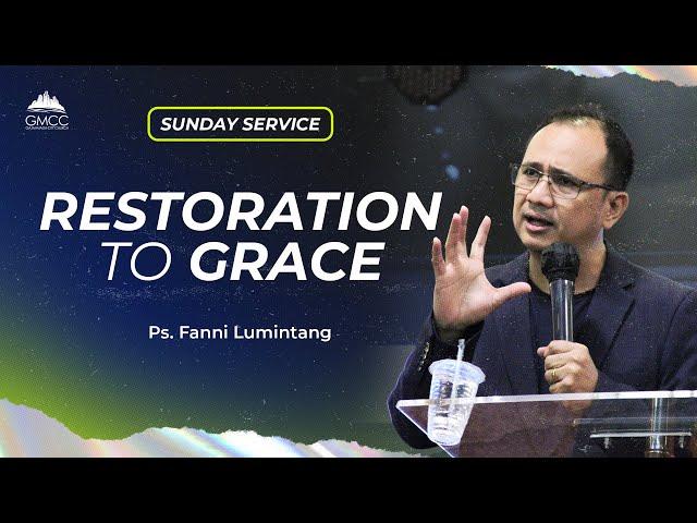 RESTORATION TO GRACE -  Ps. Fanni Lumintang - 06 Oktober 2024