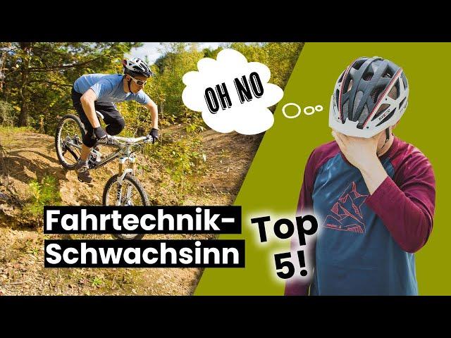 MTB Fahrtechnik-Schwachsinn TOP-5 - bitte NICHT nachmachen!