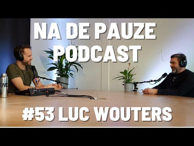 Na De Pauze #53 Luc Wouters