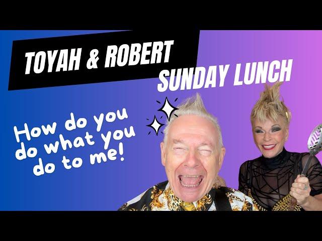 Toyah & Robert's Sunday Lunch - How Do You Do It? (NEW EPISODE)