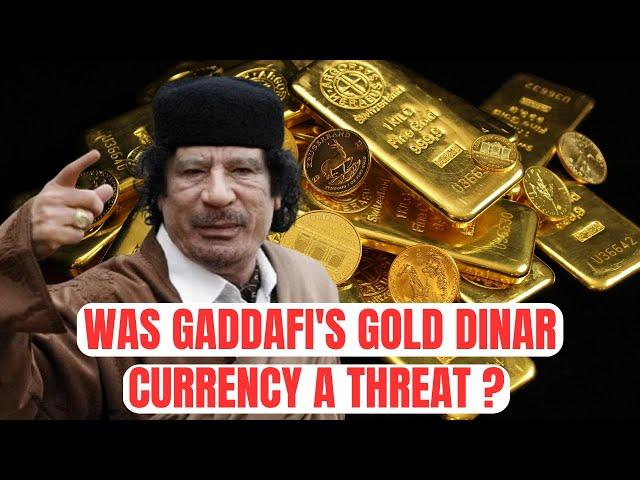 Gaddafi's Gold Dinar Currency: The Legacy and It’s Threat to Western Powers