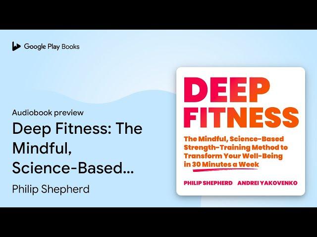 Deep Fitness: The Mindful, Science-Based… by Philip Shepherd · Audiobook preview