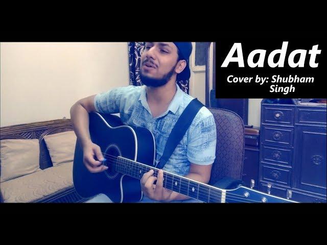 Aadat | Atif Aslam | Cover by Shubham Singh