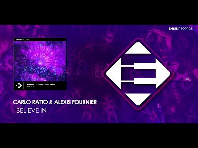 Carlo Ratto & Alexis Fournier - I Believe In (OUT NOW)[Ensis Records]