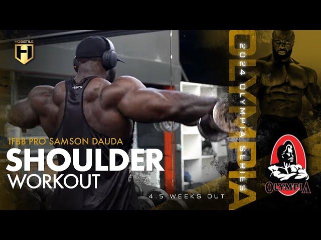 Build Champion Level Shoulders | Samson Dauda | 4.5 Weeks Out Mr. Olympia 2024 | HOSSTILE