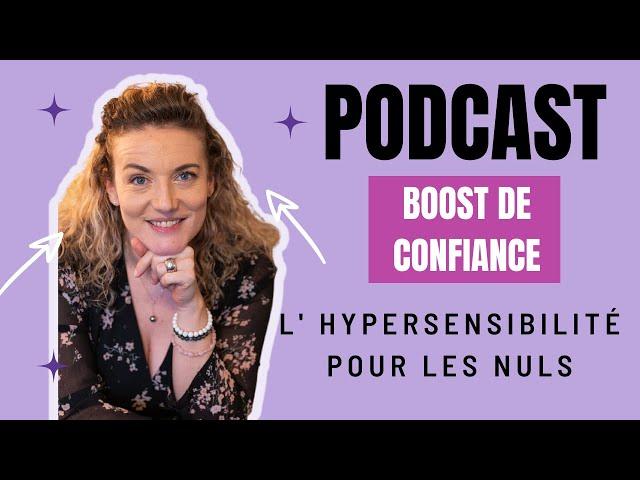 HYPERSENSIBILITÉ pour les NULS : LE PodCast à ÉCOUTER !