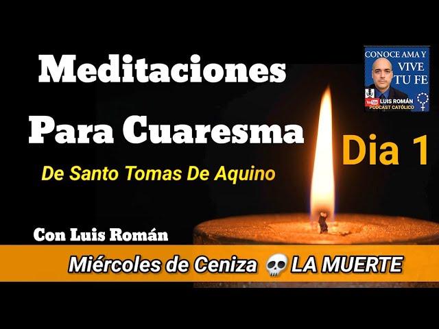 Meditaciones Para Cuaresma Dia 1 LA MUERTE Por Santo Tomas De Aquino