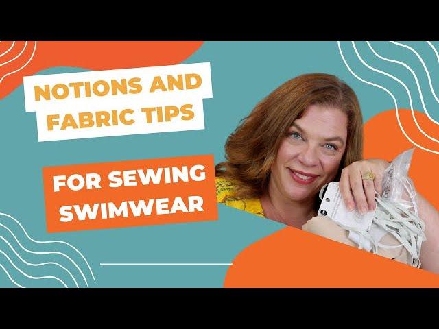 Notions and Fabric Tips for Sewing Swimwear